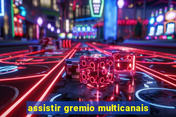 assistir gremio multicanais